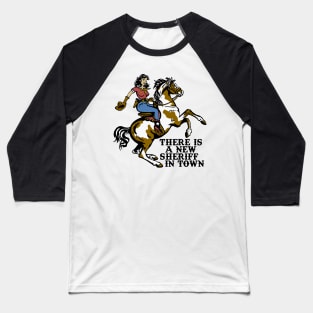 There is a New Sheriff in Town Baseball T-Shirt